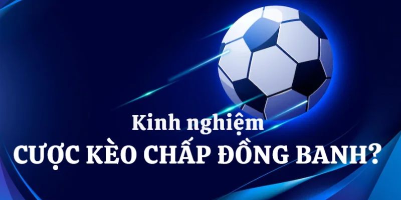 Một số chiến thuật cá độ kèo đồng banh đỉnh cao 