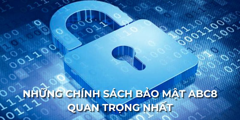 Những chính sách bảo mật ABC8 quan trọng nhất