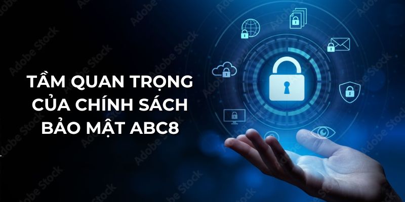 Tầm quan trọng của chính sách bảo mật ABC8